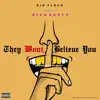 Big Flock - They Won't Believe You (feat. Rico Nasty) - Single